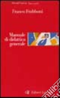 Manuale di didattica generale libro di Frabboni Franco