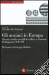 Gli anziani in Europa. Sistemi sociali e modelli di welfare a confronto. 9º rapporto CER-SPI libro di De Vincenti C. (cur.)