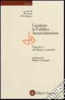 Cambiare la pubblica amministrazione. L'esperienza della Regione Lombardia libro di Careri M. (cur.); Cattaneo R. (cur.)