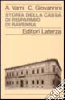 Storia della Cassa di Risparmio di Ravenna libro di Varni Angelo; Giovannini Carla