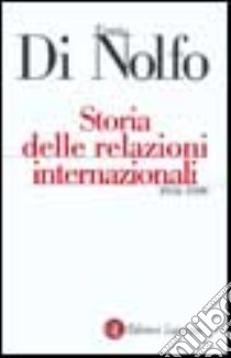 Storia delle relazioni internazionali (1918-1999) libro di Di Nolfo Ennio