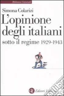 L'opinione degli italiani sotto il regime 1929-1943 libro di Colarizi Simona