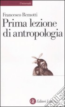 Prima lezione di antropologia libro di Remotti Francesco