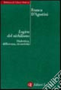 Logica del nichilismo. Dialettica, differenza, ricorsività libro di D'Agostini Franca