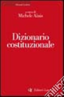 Dizionario costituzionale libro di Ainis M. (cur.)