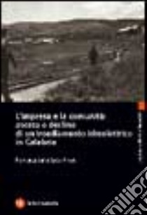 L'impresa e la comunità: ascesa e declino di un insediamento idroelettrico in Calabria libro di Della Ratta Rinaldi Francesca