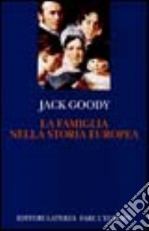 La famiglia nella storia europea libro di Goody Jack