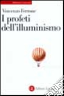 I profeti dell'illuminismo libro di Ferrone Vincenzo