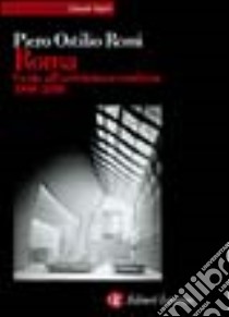 Roma. Guida all'architettura moderna 1909-2000 libro di Rossi Piero O.