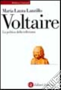 Voltaire. La politica della tolleranza libro di Lanzillo M. Laura