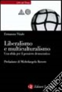 Liberalismo e multiculturalismo. Una sfida per il pensiero democratico libro di Vitale Ermanno