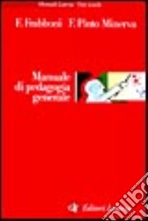 Manuale di pedagogia generale libro di Frabboni Franco; Pinto Minerva Franca