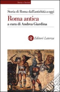 Storia di Roma dall'antichità a oggi. Roma antica libro di Giardina A. (cur.)