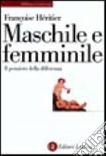 Maschile e femminile. Il pensiero della differenza libro di Héritier Françoise