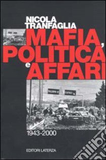 Mafia, politica e affari. 1943-2000 libro di Tranfaglia Nicola