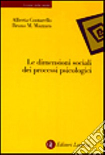 Le dimensioni sociali dei processi psicologici libro di Contarello Alberta; Mazzara Bruno M.