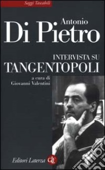 Intervista su tangentopoli libro di Di Pietro Antonio; Valentini G. (cur.)