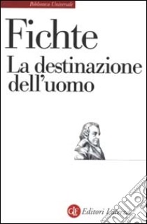 La destinazione dell'uomo libro di Fichte J. Gottlieb; Cesa C. (cur.)