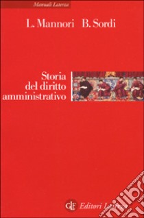 Storia del diritto amministrativo libro di Mannori Luca; Sordi Bernardo