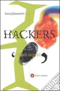 Hackers. I ribelli digitali libro di Mastrolilli Paolo