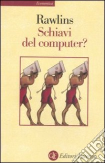 Schiavi del computer? libro di Rawlins Gregory J.