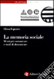 La memoria sociale. Mezzi per comunicare e modi di dimenticare libro di Esposito Elena