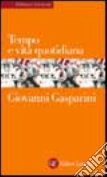 Tempo e vita quotidiana libro di Gasparini Giovanni