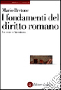 I fondamenti del diritto romano. Le cose e la natura libro di Bretone Mario