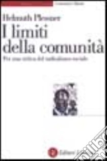 I limiti della comunità. Per una critica del radicalismo sociale libro di Plessner Helmuth; Accarino B. (cur.)