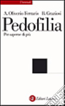 Pedofilia. Per saperne di più libro di Oliverio Ferraris Anna; Graziosi Barbara