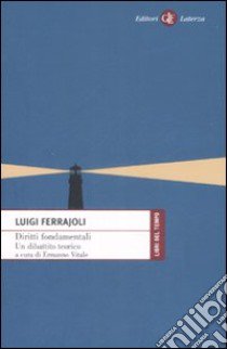 Diritti fondamentali. Un dibattito teorico libro di Ferrajoli Luigi; Vitale E. (cur.)