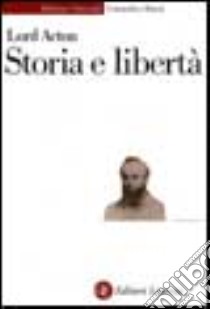 Storia e libertà libro di Acton John E.; Ferraresi F. (cur.)