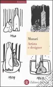 Artista e designer. Ediz. illustrata libro di Munari Bruno