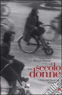 Il secolo delle donne. L'Italia del Novecento al femminile libro di Doni Elena; Fugenzi Manuela