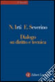 Dialogo su diritto e tecnica libro di Irti Natalino; Severino Emanuele