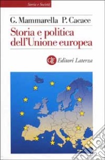 Storia e politica dell'Unione Europea (1926-2001) libro di Mammarella Giuseppe; Cacace Paolo