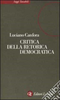 Critica della retorica democratica libro di Canfora Luciano