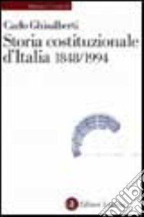 Storia costituzionale d'Italia 1848-1994 libro di Ghisalberti Carlo