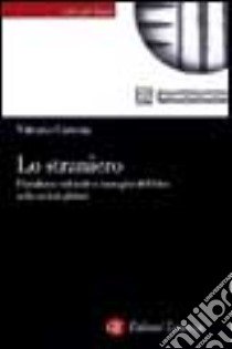 Lo straniero. Pluralismo culturale e immagini dell'Altro nella società globale libro di Cotesta Vittorio