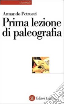 Prima lezione di paleografia libro di Petrucci Armando