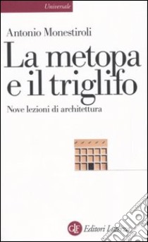 La metopa e il triglifo. Nove lezioni di architettura libro di Monestiroli Antonio