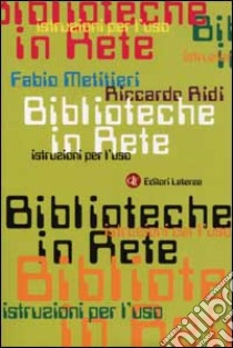 Biblioteche in rete. Istruzioni per l'uso libro di Metitieri Fabio; Ridi Riccardo