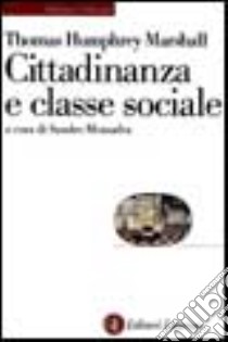 Cittadinanza e classe sociale libro di Marshall Thomas H.; Mezzadra S. (cur.)