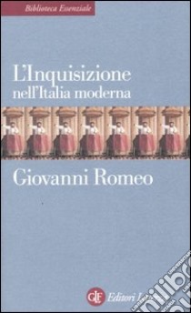 L'Inquisizione nell'Italia moderna libro di Romeo Giovanni