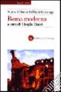 Storia di Roma dall'antichità a oggi. Roma moderna libro di Ciucci G. (cur.)