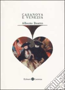 Casanova e Venezia libro di Boatto Alberto