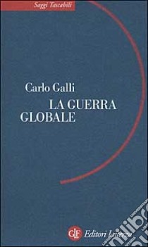 La guerra globale libro di Galli Carlo