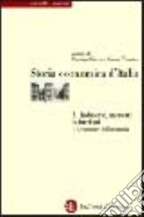 Storia economica d'Italia. Vol. 3/1: Industrie, mercati, istituzioni. Le strutture dell'economia libro di Ciocca P. (cur.); Toniolo G. (cur.)