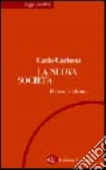 La nuova società. Il caso italiano libro di Carboni Carlo