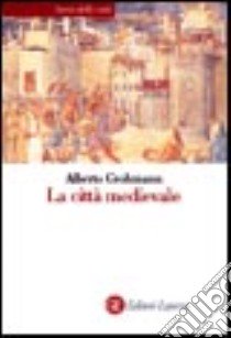 La città medievale libro di Grohmann Alberto